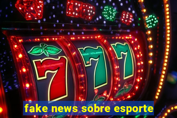 fake news sobre esporte